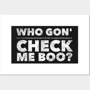 Who Gon' Check Me Boo? Posters and Art